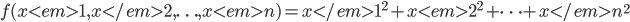f(x<em>1,x</em>2,\ldots,x<em>n) = x</em>1^2 + x<em>2^2 + \cdots + x</em>n^2